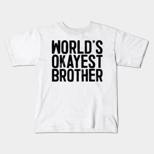 World's Okayest Brother Kids T-Shirt